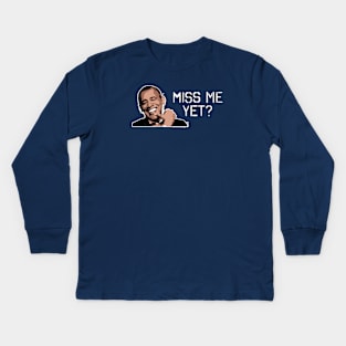 Miss Obama yet? Kids Long Sleeve T-Shirt